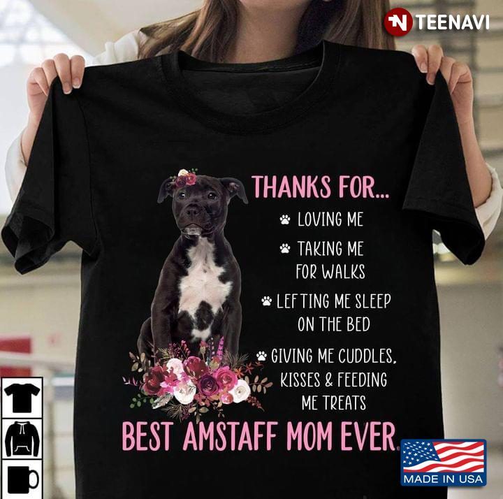 Thanks for Loving Me Taking Me For Walks   The Best Amstaff Mom EverShirt