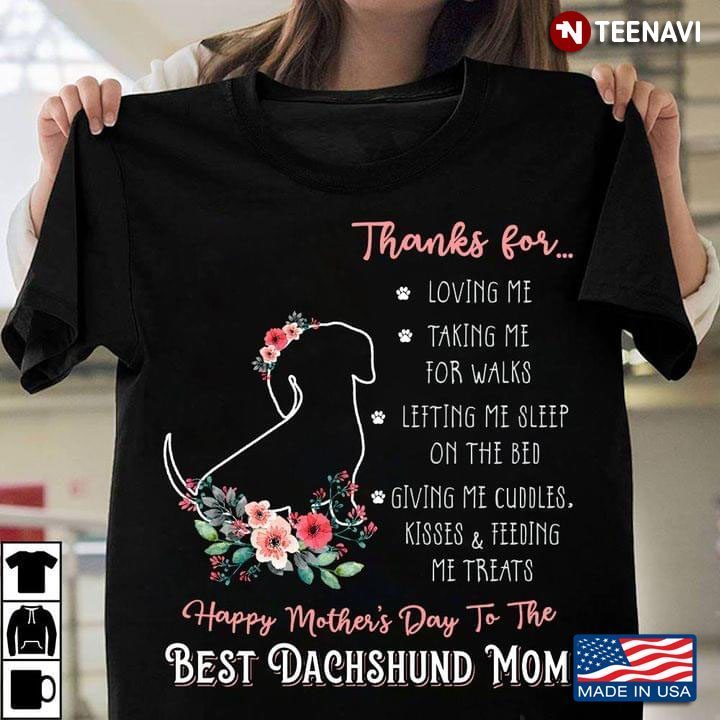 Thanks For Loving Me Taking Me For Walks Happy Mother's Day To The Best Dachshund MomShirt