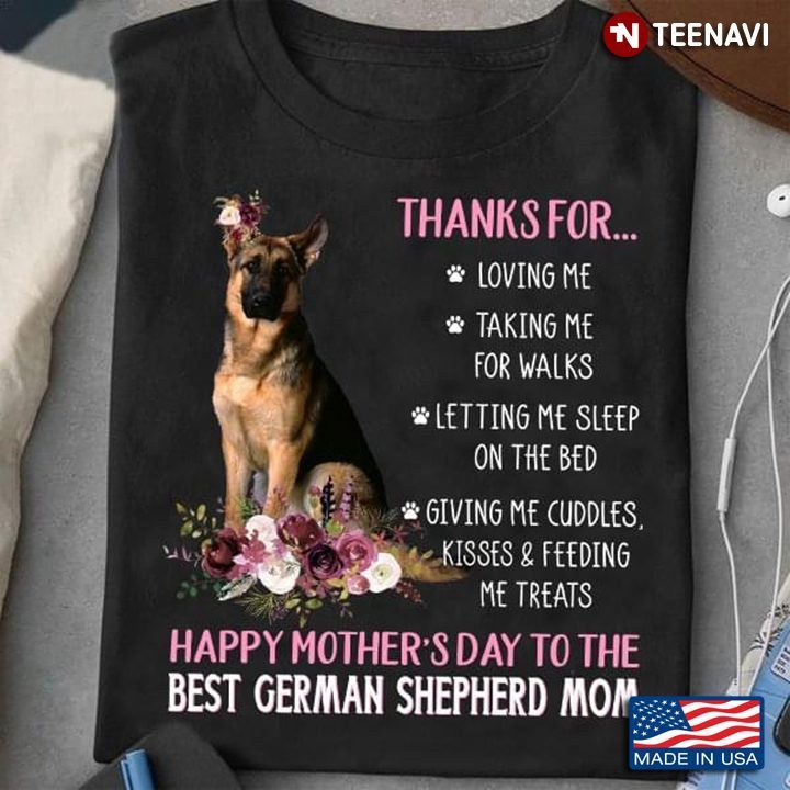Thanks for Loving Me Taking Me for Walks Happy Mother's Day to The Best German Shepherd MomShirt