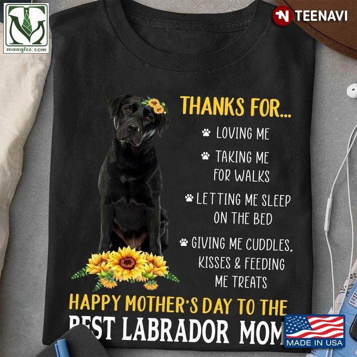Thanks For Loving Me Taking Me For Walks Happy Mother's Day To The Best Labrador MomShirt