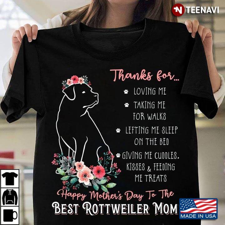 Thanks For Loving Me Taking Me For Walks Happy Mother's Day To The Best Rottweiler MomShirt