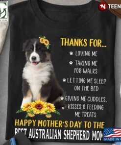 Thanks For Loving Me Taking Me For Walks Happy Mother’s Day To The Best Australian Shepherd MomShirt