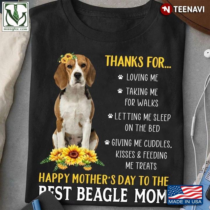 Thanks For Loving Me Taking Me For Walks Happy Mother’s Day To The Best Beagle MomShirt