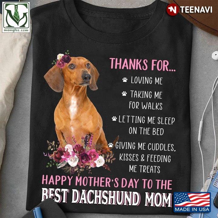 Thanks For Loving Me Taking Me For Walks Happy Mother’s Day To The Best Dachshund MomShirt