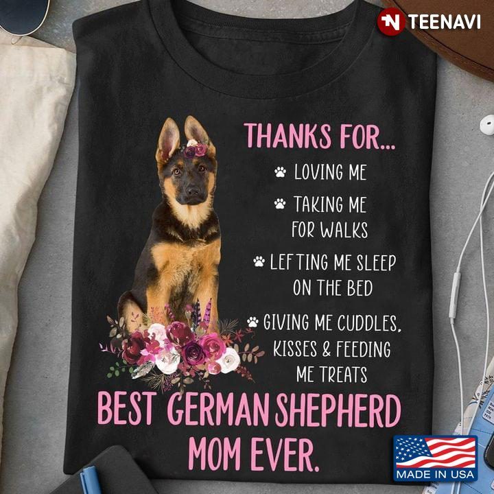Thanks For Loving Me Taking Me For Walks Happy Mother’s Day To The Best German Shepherd Mom EverShirt