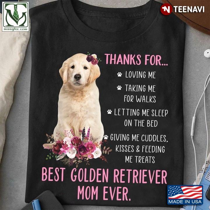 Thanks For Loving Me Taking Me For Walks Happy Mother’s Day To The Best Golden Retriever Mom EverShirt