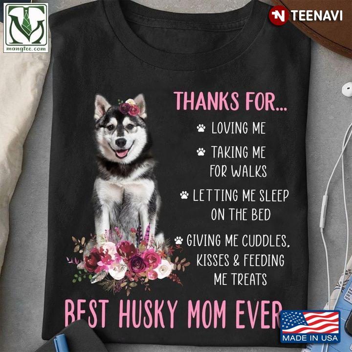 Thanks For Loving Me Taking Me For Walks Happy Mother’s Day To The Best Husky Mom EverShirt