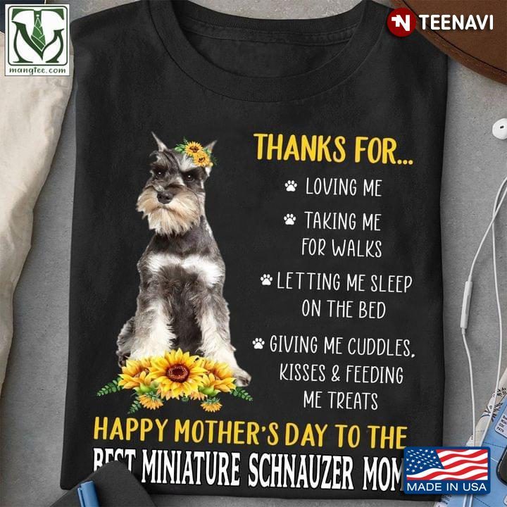 Thanks For Loving Me Taking Me For Walks Happy Mother’s Day To The Best Miniature Schnauzer MomShirt
