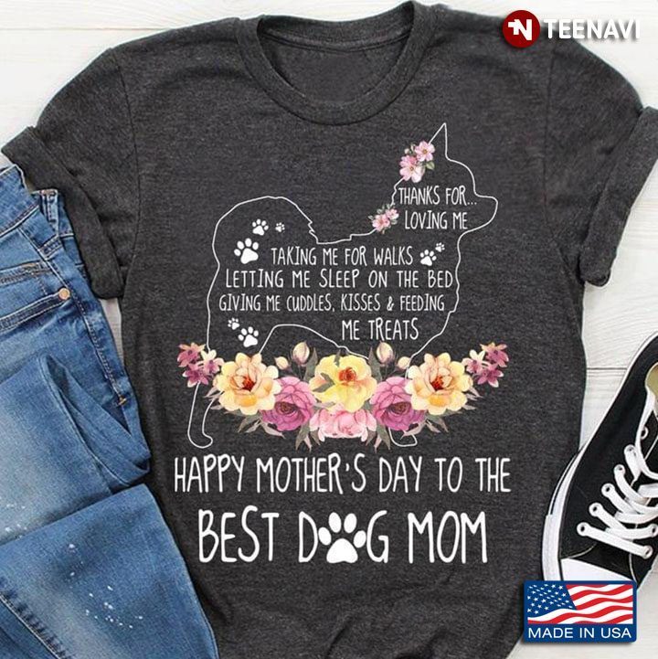 Thanks For Loving Me Taking Me For Walks Lefting Me Sleep On The Bed Giving Me Cuddles KissesShirt