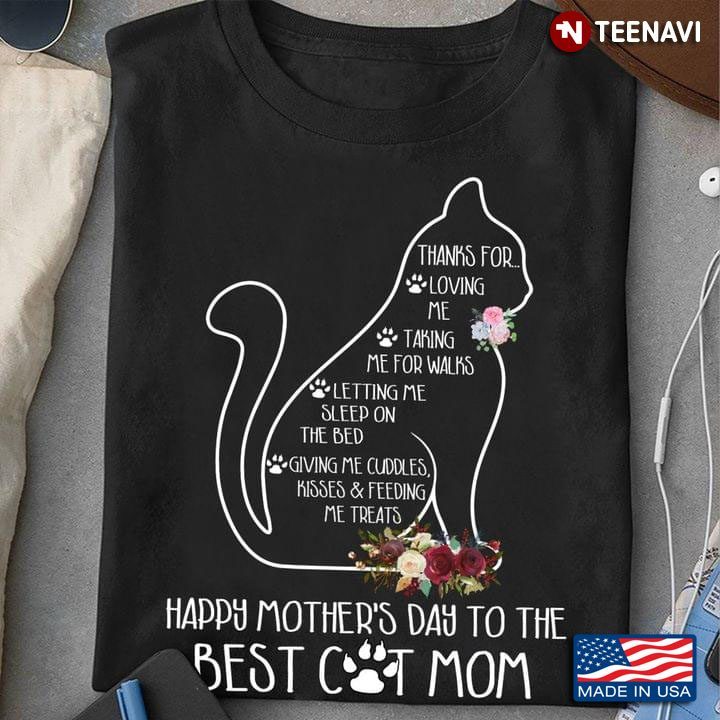 Thanks For Loving Me Taking Me For Walks Letting Me Sleep On Happy Mother’s Day To The Best Cat MomShirt