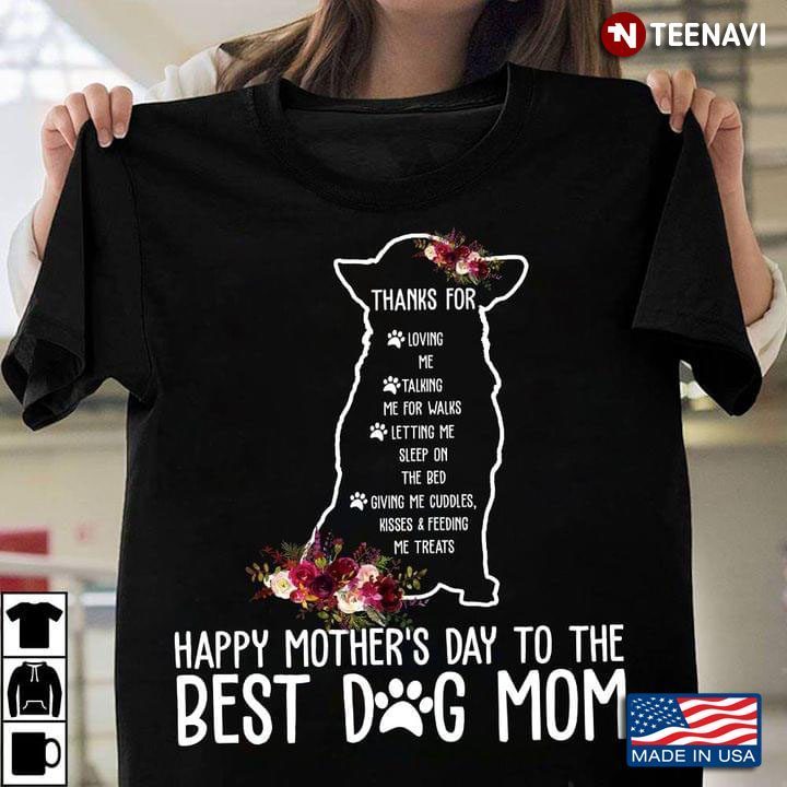 Thanks For Loving Me Talking Me For Walks Happy Mother’s Day To The Best Dog MomShirt