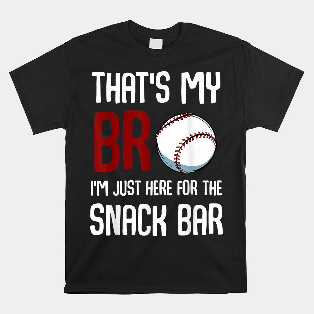 That's My Bro I'm Just Here For Snack Bar Shirt