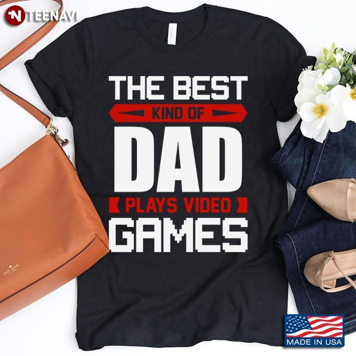 The Best Kind Of Dad Plays Video Games for Father's DayShirt