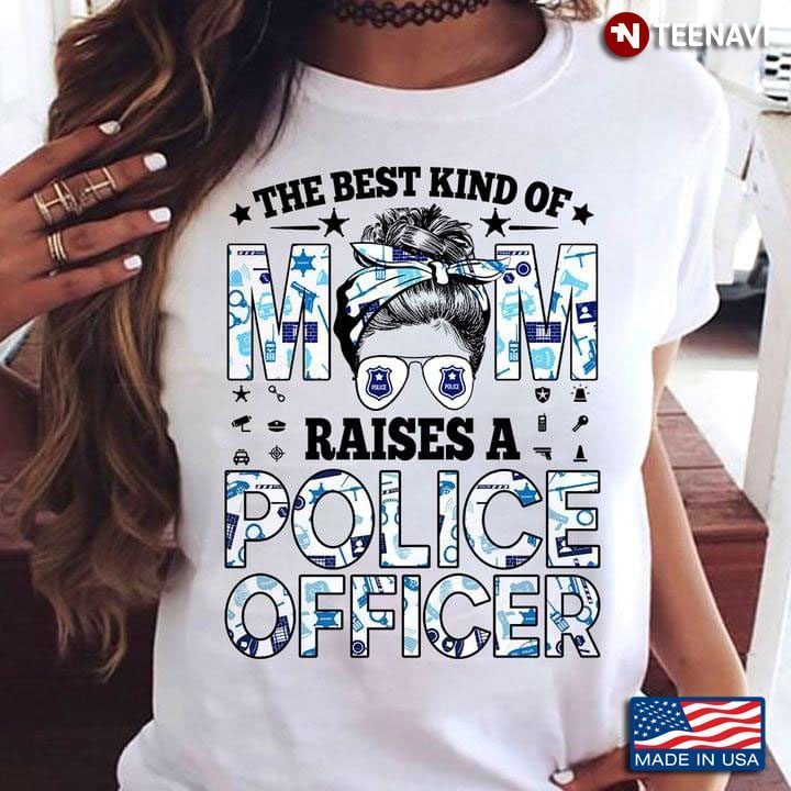 The Best Kind Of Mom Raises A Police Officer For Mother's DayShirt