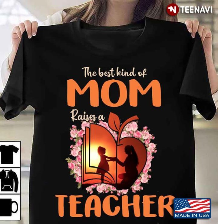 The Best Kind Of Mom Raises A Teacher Book AppleShirt