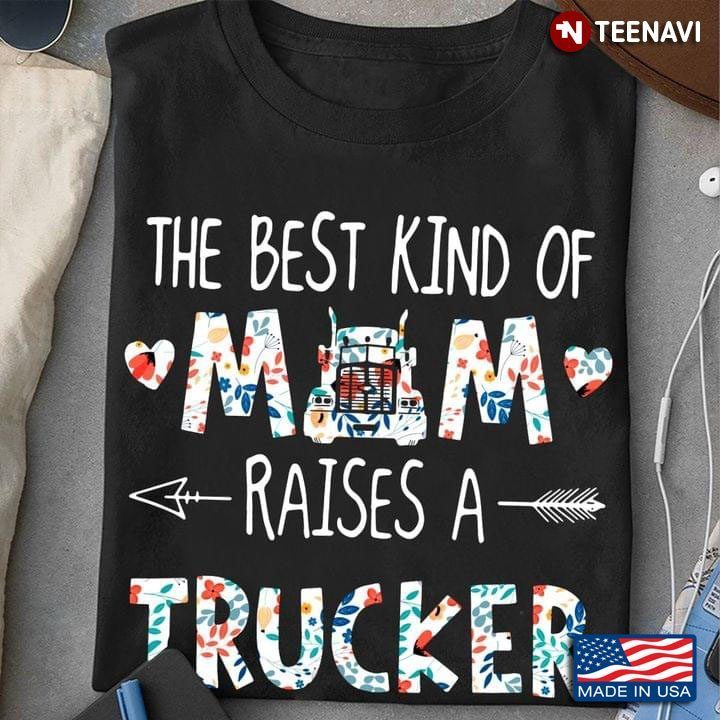 The Best Kind Of Mom Raises A Trucker New StyleShirt