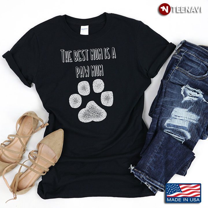 The Best Mom is A Paw Mom Funny for Dog LoverShirt