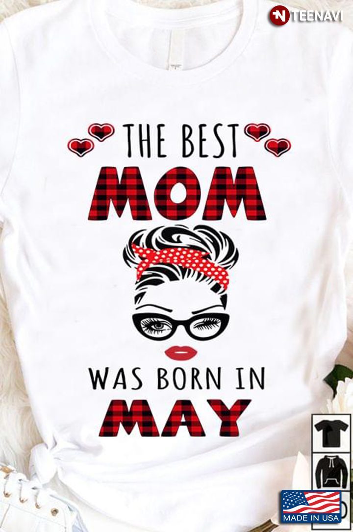 The Best Mom Was Born In May for Mother's BirthdayShirt