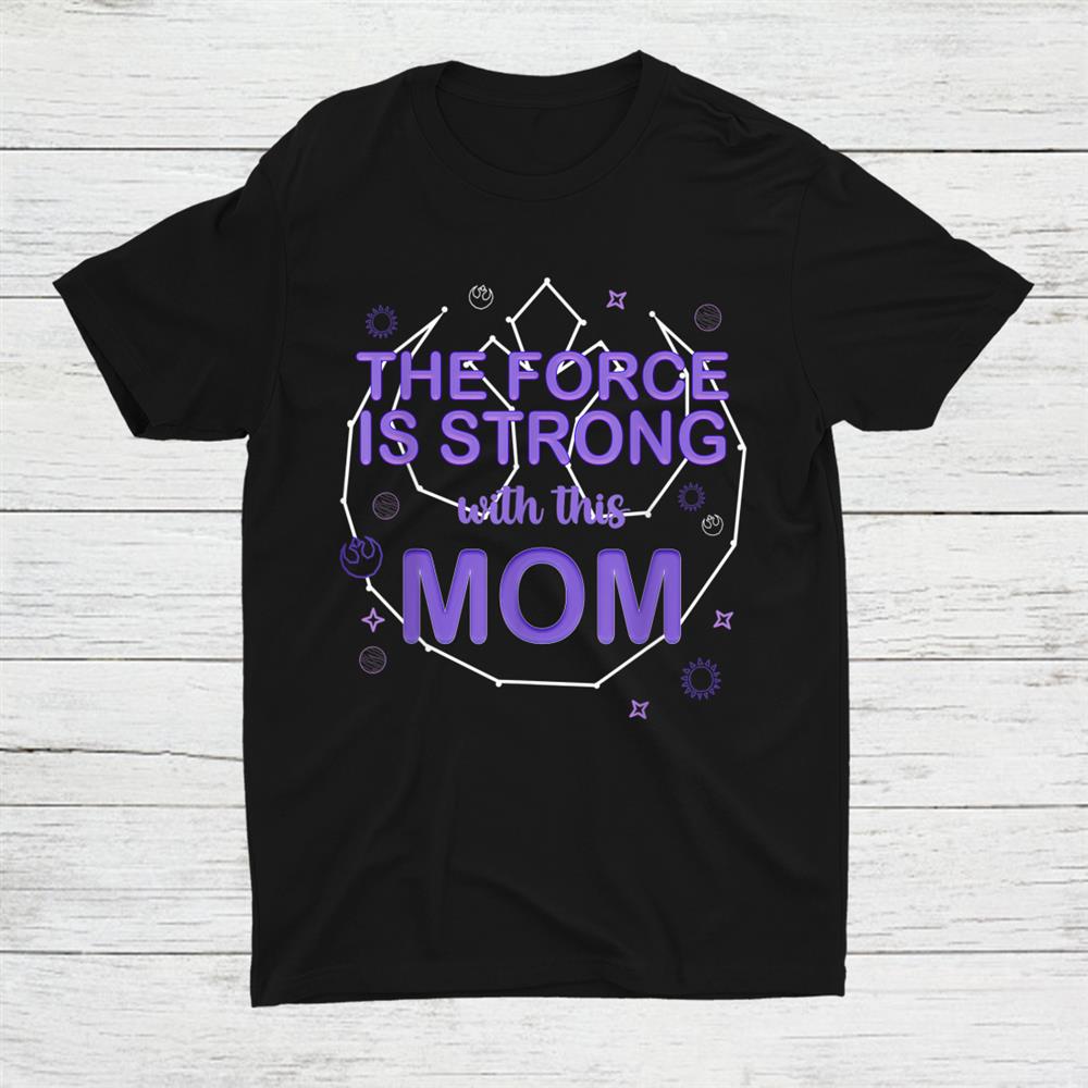 The Force Is Strong With This Mom Rebel Logo Shirt