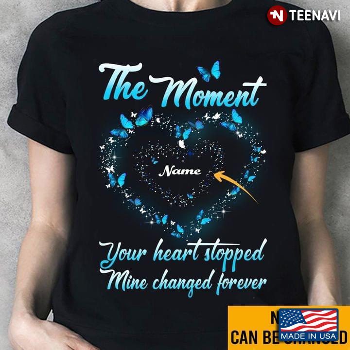 The Moment Your Heart Stopped Mine Changed Forever Butterflies HeartShirt