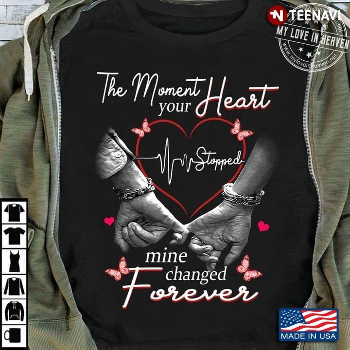 The Moment Your Heart Stopped Mine Changed Forever Remembrance Forever LoveShirt