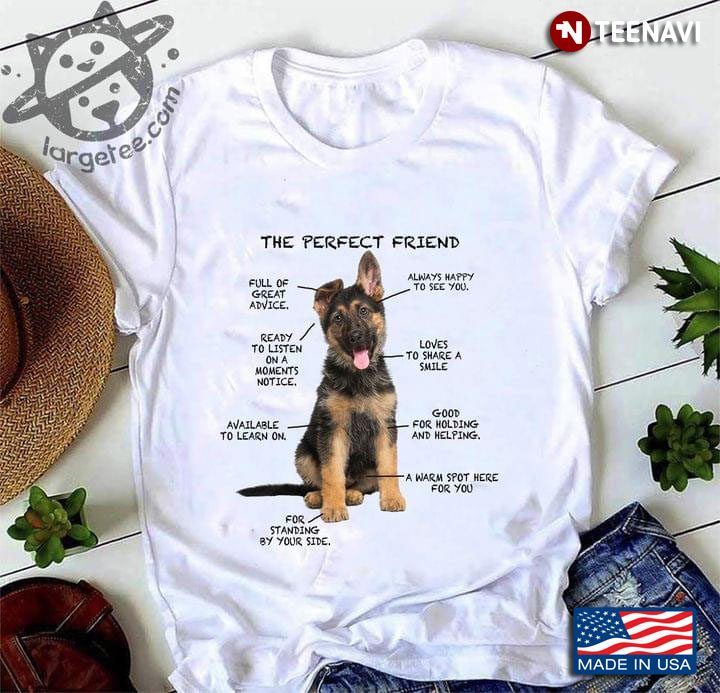 The Perfect Friend Full Of Great Advice Ready To Listen On A Moments Notice Available To Learn OnShirt