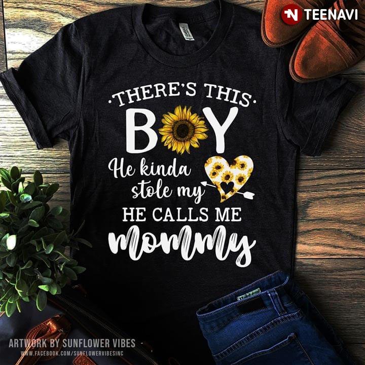 There's This Boy He Kinda Stole My Heart He Calls Me MommyShirt