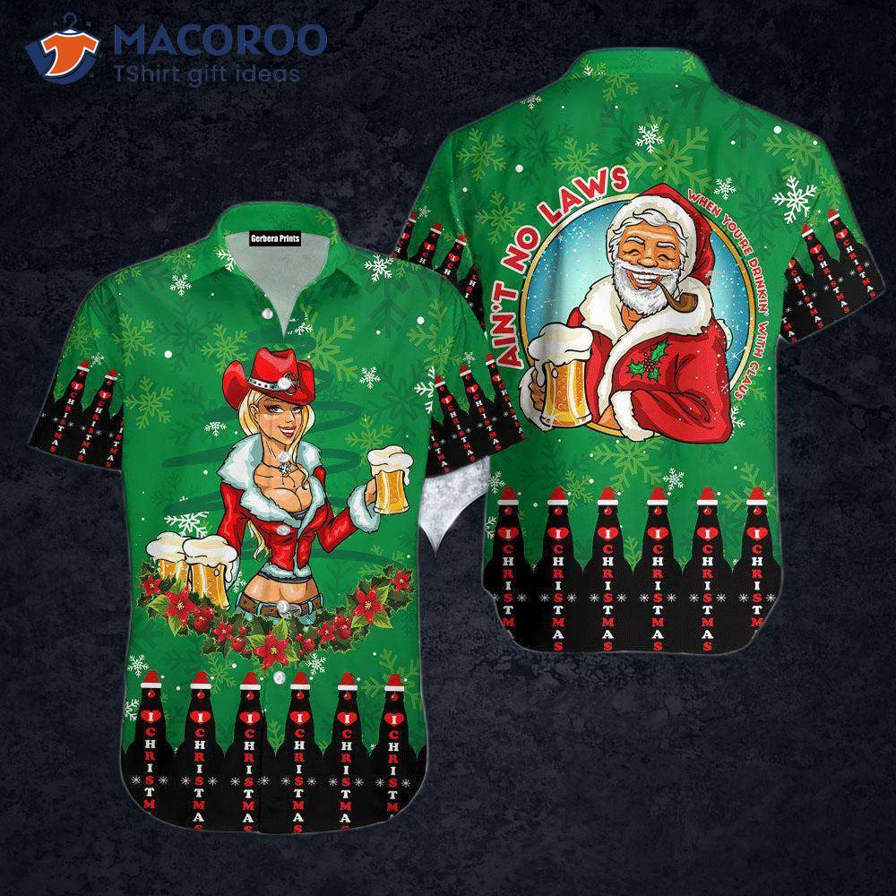There Aren't Any Laws When You're Drinking With Claus In Christmas, July, Green Hawaiian Shirts.