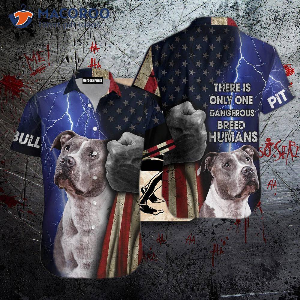 There Is Only One Dangerous Breed Of Dog: Pitbulls. Humans Wearing Hawaiian Shirts Are Not Dangerous.