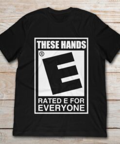 These Hands Are Rated E For Everyone