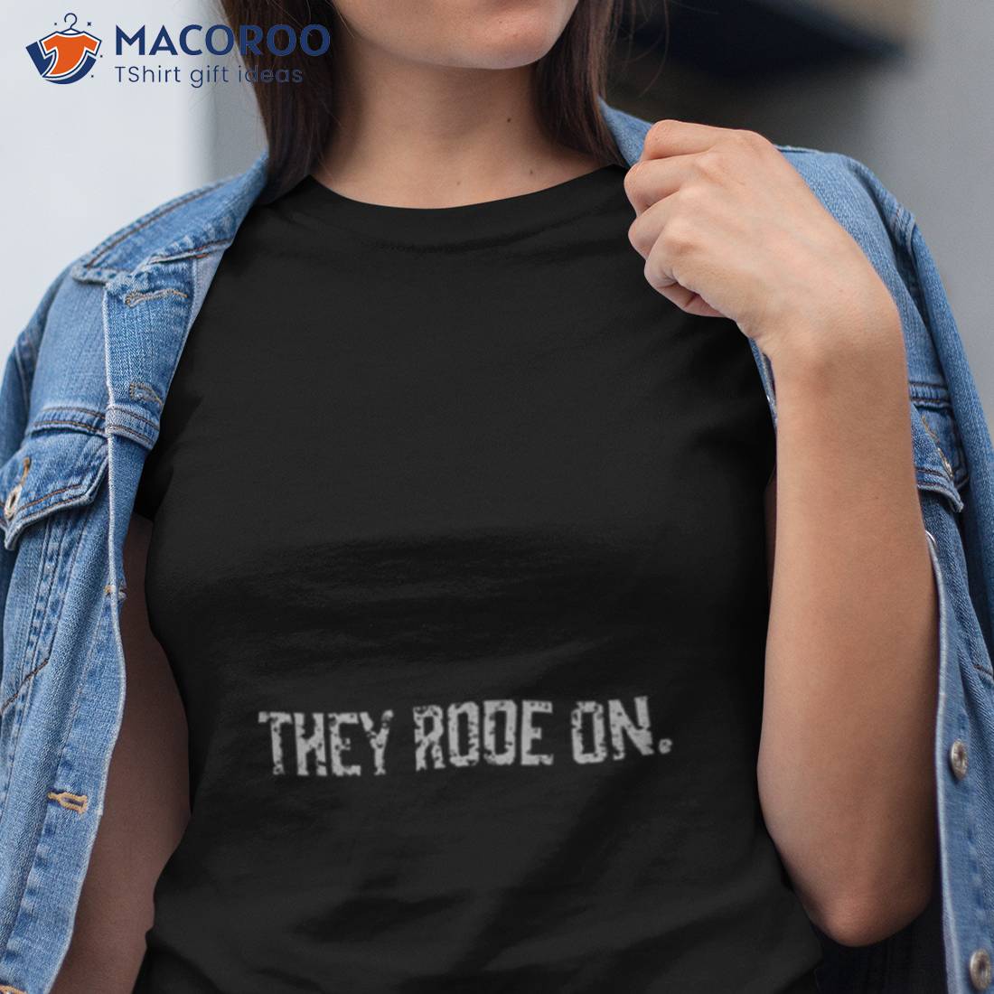They Rode On Txt Cormac Mccarthy Shirt