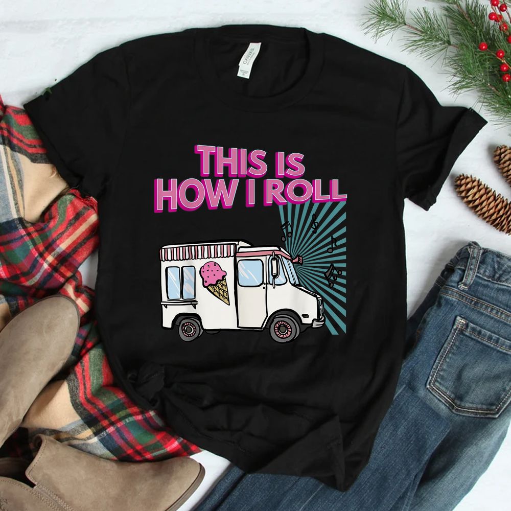 This Is How I Roll Casual Ice Cream Truck Shirt