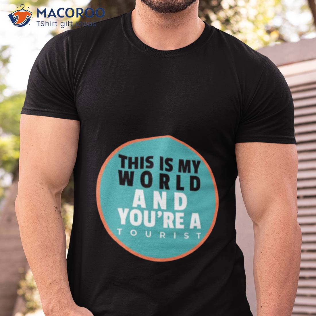 This Is My World And You Are A Tourisshirt