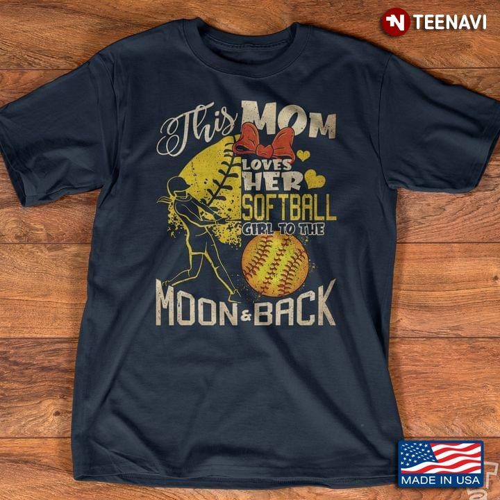 This Mom Loves Her Softball Girl To The Moon And BackShirt