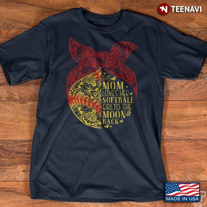 This Mom Loves Her Softball Girl To The Moon And BackShirt