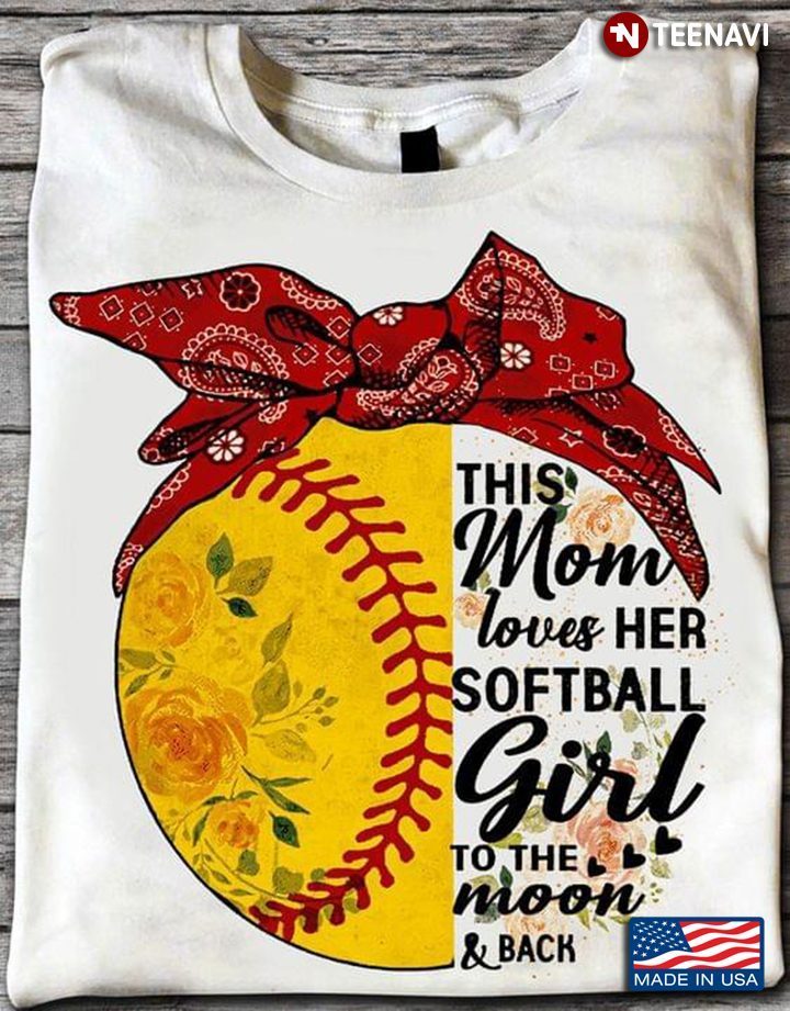 This Mom Loves Her Softball Girl To The Moon And Back For Mother's DayShirt