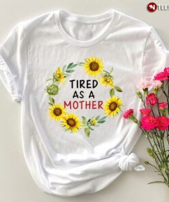 Tired As A Mother