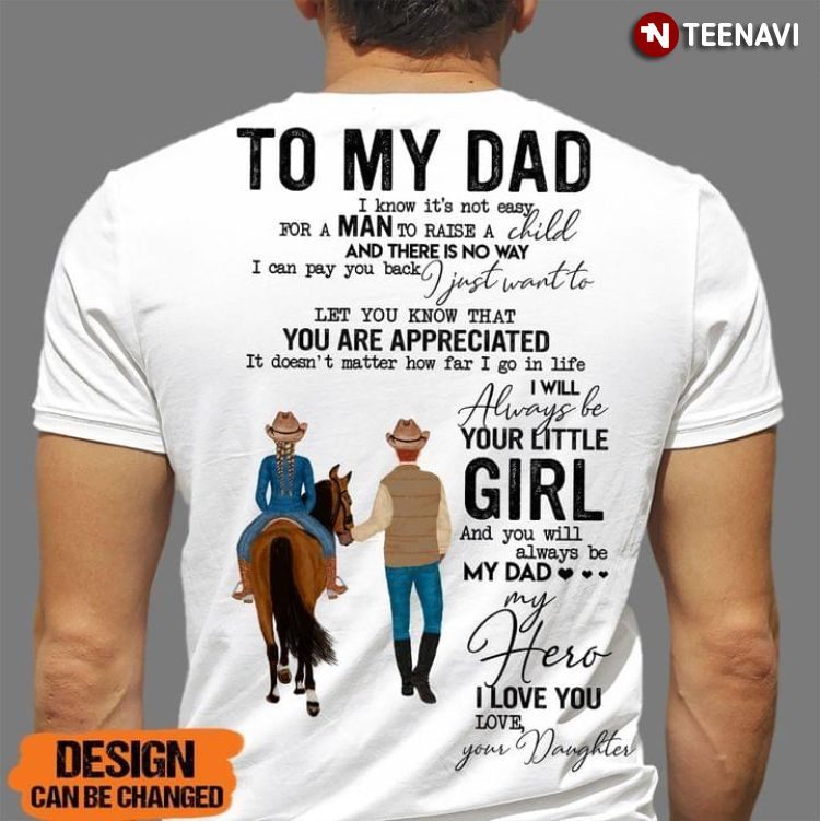 To My Dad I Know It's Not Easy For A Man To Raise A ChildShirt