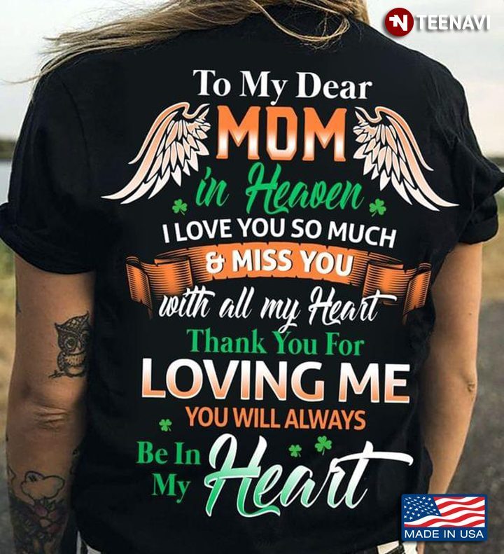 To My Dear Mom In Heaven I Love You So Much And Miss YouShirt