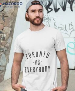 Toronto Vs Everybody Shirt