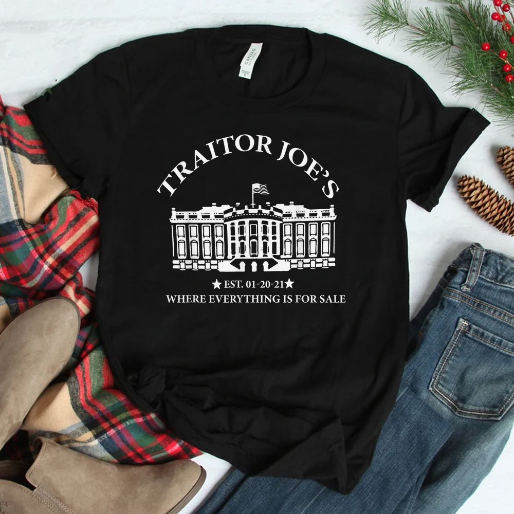 Traitor Joe's Where Everything Is For Sale Est 01-20-21 Shirt