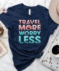 Travel Lover Shirt, Travel More Worry Less