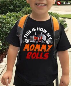 Trucker Mom Shirt, This Is How My Mommy Rolls
