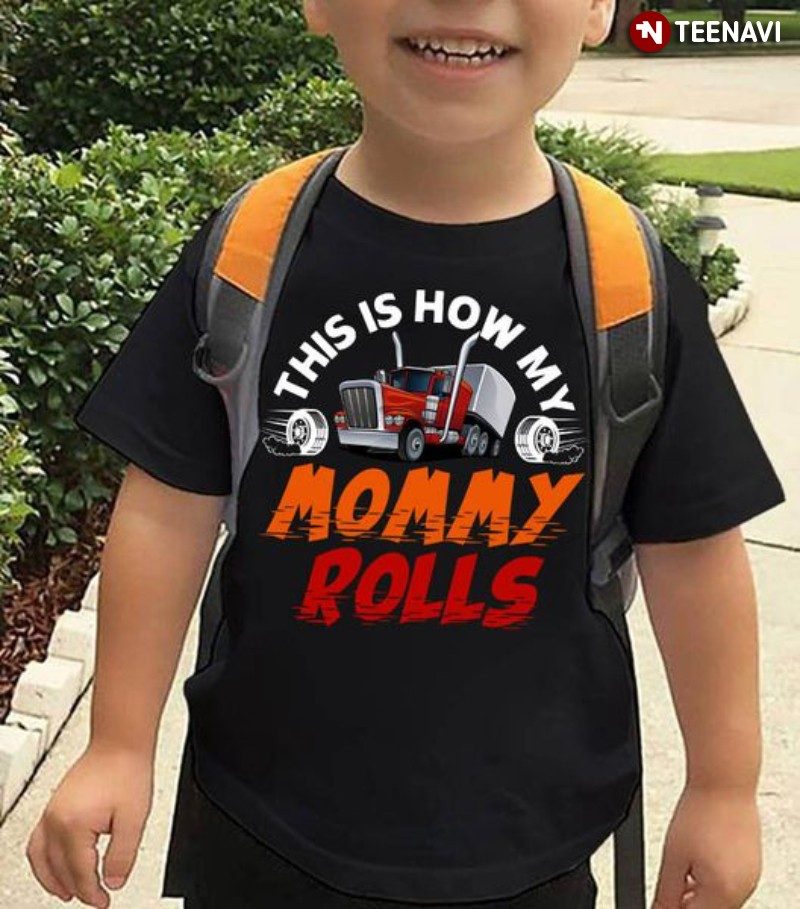Trucker Mom Shirt, This Is How My Mommy Rolls