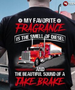 Trucker Shirt, My Favorite Fragrance Is The Smell Of Diesel