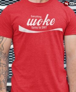 Trump Quote Shirt, Everything Woke Turns To Shit