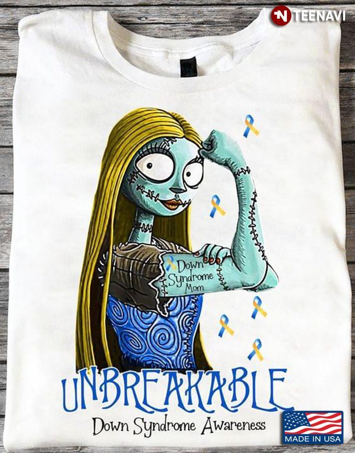 Unbreakable Down Syndrome Awareness Down Syndrome Mom Sally The Nightmare Before ChristmasShirt