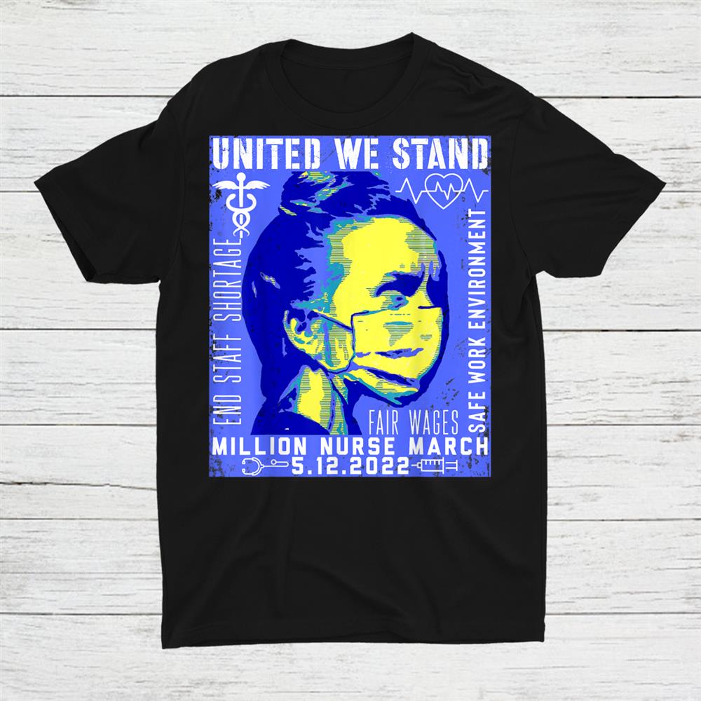 United Nurses March Million Nurse March May 12 2022 Support Shirt