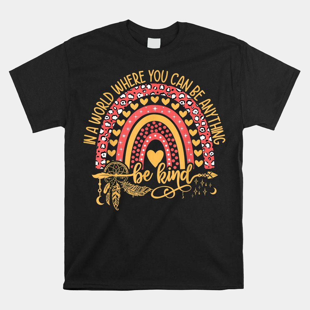 Unity Day In A World You Can Be Anything Be Kind Kindness Shirt