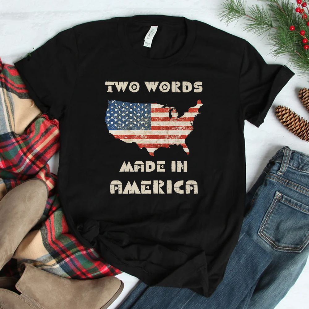 Usa Flag Humorous Two Words Made In America Speech Shirt